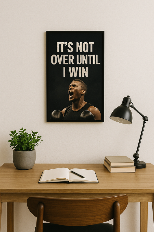 ITS NOT OVER UNTIL I WIN