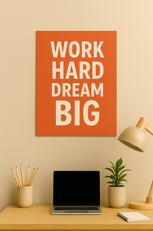WORK HARD DREAM BIG